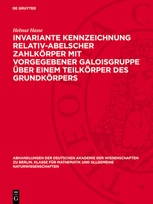 cover image of Invariante Kennzeichnung relativ-abelscher Zahlkörper mit Vorgegebener Galoisgruppe über einem Teilkörper des Grundkörpers